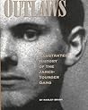 Outlaws: The Illustrated History of the James-Younger Gang Outlaws: The Illustrated History of the James-Younger Gang