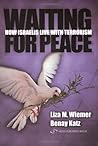 Waiting for Peace: How Israelis Live with Terrorism Waiting for Peace: How Israelis Live with Terrorism