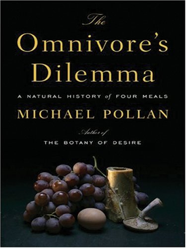 The Omnivore's Dilemma: A Natural History of Four Meals