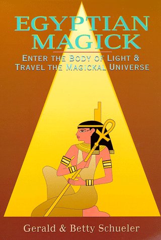 Egyptian Magick: Enter the Body of Light & Travel the Magickal Universe (Llewellyn's High Magick Series)