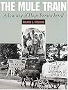 The Mule Train: A Journey of Hope Remembered The Mule Train: A Journey of Hope Remembered