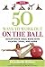 50 Ways to Work Out on the Ball Deck: Sculpt Your Ideal Body With Pilates, Yoga, And More