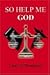 So Help Me God