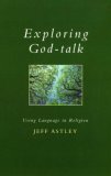 Exploring God-Talk (Exploring Faith: Theology for Life)