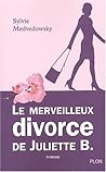 Le Merveilleux Divorce De Juliette B (Juliette B., #1) Le Merveilleux Divorce De Juliette B (Juliette B., #1)
