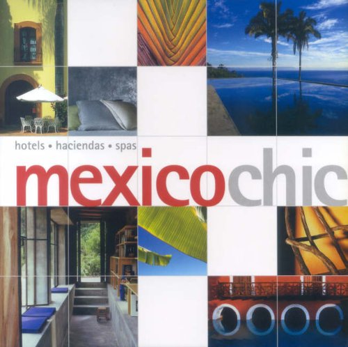 Mexico Chic: Hotels, Haciendas, Spas (Paperback)