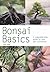 Bonsai Basics : A Comprehensive Guide to Care and Cultivation