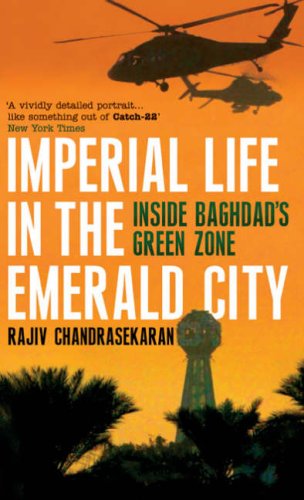 Imperial Life in the Emerald City : Inside Iraq's Green Zone
