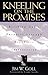 Kneeling on the Promises: B...