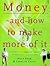 Money & and How to Make Mor...