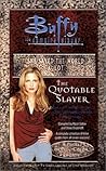 The Quotable Slayer (Buffy the Vampire Slayer Series)