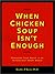 When Chicken Soup Isn't Enough: Managing Your Anger in an Increasingly Angry World
