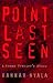 Point Last Seen: A Woman Tr...