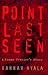 Point Last Seen by Hannah Nyala
