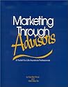 Marketing Though Advisors: A Toolkit for Life Insurance Professionals