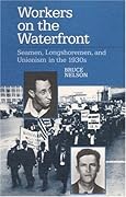 Workers on the Waterfront: Seamen, Longshoremen, and Unionism in the 1930s