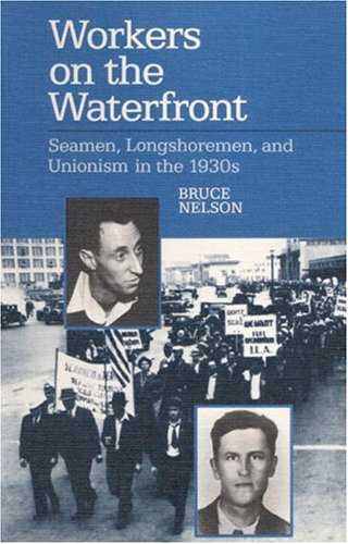 Workers on the Waterfront: Seamen, Longshoremen, and Unionism in the 1930s (Working Class in American History)
