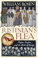 Justinian's Flea: Plague, Empire and the Birth of Europe