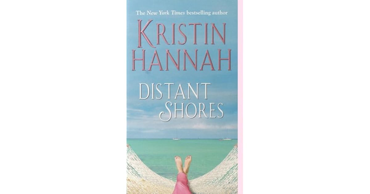 Distant Shores by Kristin Hannah