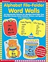 Alphabet File-Folder Word Walls: 26 Reproducible Patterns for Alphabet Word Walls That Help Kids Become Better Readers, Writers, and Spellers