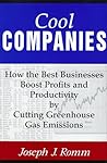 Cool Companies: How The Best Businesses Boost Profits And Productivity By Cutting Greenhouse-Gas Emissions