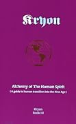Alchemy of the Human Spirit: A Guide to Human Transition Into the New Age