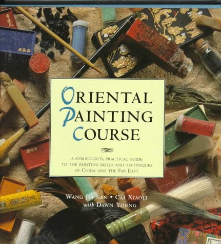 Oriental Painting Course: "A Structured, Practical Guide to Painting Skills and Techniques Of..." (Hardcover)