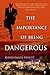 The Importance of Being Dangerous
