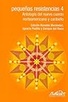 Pequeñas resistencias 4: Antología del nuevo cuento norteamericano y caribeño Pequeñas resistencias 4: Antología del nuevo cuento norteamericano y caribeño