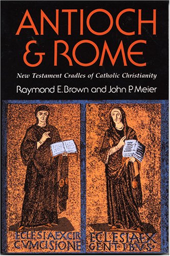 Antioch and Rome: New Testament Cradles of Catholic Christianity (Paperback)