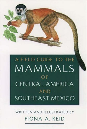 A Field Guide to the Mammals of Central America and Southeast Mexico (Paperback)