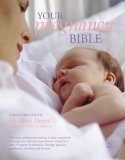 Your Pregnancy Bible : The Experts' Guide to the Nine Months of Pregnancy and the First Weeks of Parenthood (Hardcover)