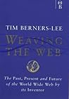Weaving the Web by Tim Berners-Lee