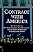 Contract With America: The Bold Plan by Rep. Newt Ginrich, Rep. Dick Armey and the House Republicans to Change the Nation