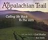 The Appalachian Trail: Calling Me Back to the Hills The Appalachian Trail: Calling Me Back to the Hills