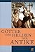 Götter Und Helden Der Antike by Lucia Impelluso
