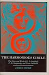 The Harmonious Circle: The Lives and Work of G. I. Gurdjieff, P.D. Ouspensky, and Their Followers The Harmonious Circle: The Lives and Work of G. I. Gurdjieff, P.D. Ouspensky, and Their Followers