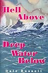 Hell Above, Deep Water Below by Dale A. Russell