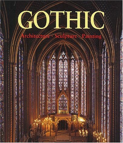 Gothic: Architecture, Sculpture, Painting (Hardcover)
