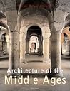 Architecture of the Middle Ages Architecture of the Middle Ages