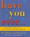 Have You Ever...: Questions About You, Your Friends, and Your World