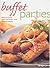 Buffet Parties: Delicious Party Treats and Finger Food for Entertaining