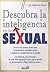 Descubra La Inteligencia En Lo Sexual/Discover the Intelligence in Sexuality (Spanish Edition)