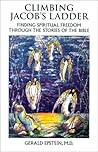 Climbing Jacob's Ladder: Finding Spiritual Freedom Through the Stories of the Bible