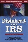 Disinherit the IRS: Stop Uncle Sam from Claiming Half of Your Estate or More