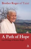Path of Hope: Last Writings of Brother Roger of Taize (Paperback)