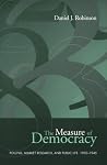 The Measure of Democracy: Polling, Market Research, and Public Life, 1930-1945 (Heritage) The Measure of Democracy: Polling, Market Research, and Public Life, 1930-1945 (Heritage)