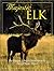 Majestic Elk: The Ultimate Tribute to North America's Greatest Game Aminal (Majestic Wildlife Library)