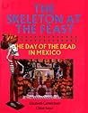 The Skeleton at the Feast: The Day of the Dead in Mexico