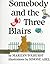 Somebody and the Three Blairs by Marilyn Tolhurst